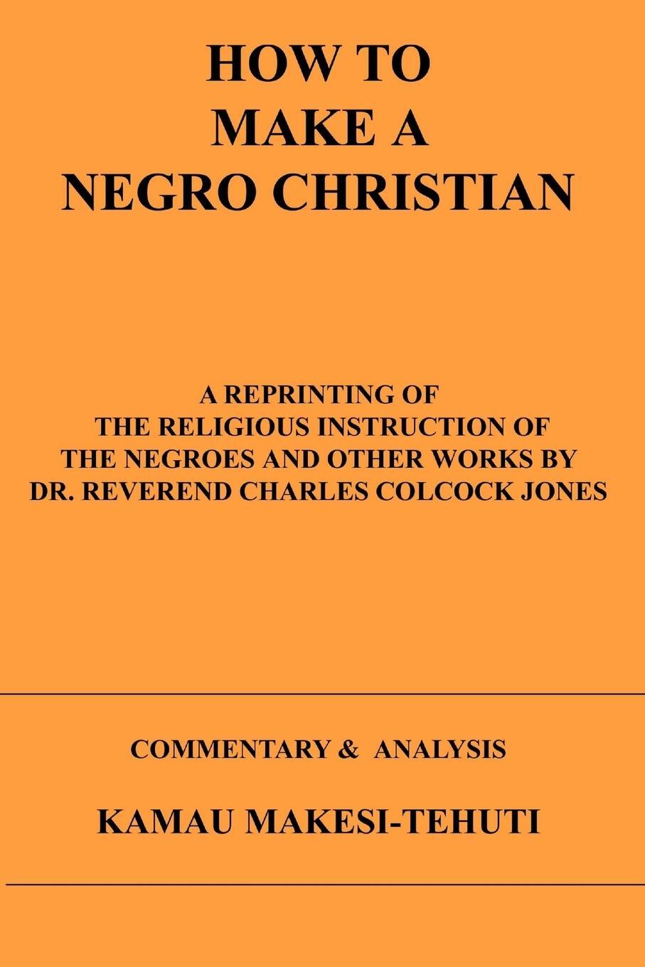 Cover: 9781411689268 | How To Make A Negro Christian | Kamau Makesi-Tehuti | Taschenbuch