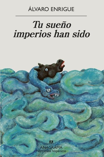 Cover: 9788433999498 | Tu Sueño Imperios Han Sido | Alvaro Enrigue | Taschenbuch | Spanisch