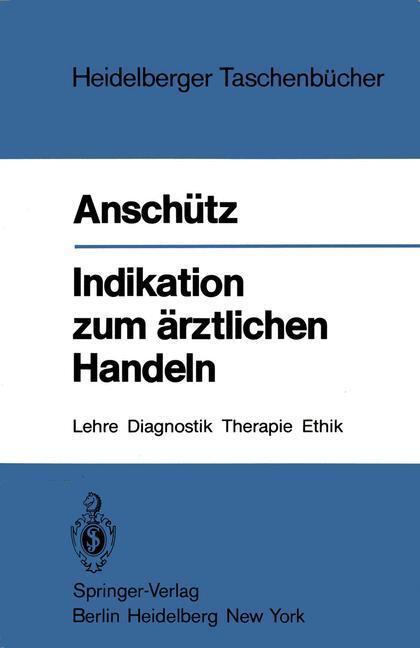 Cover: 9783540114376 | Indikation zum ärztlichen Handeln | Lehre, Diagnostik, Therapie, Ethik