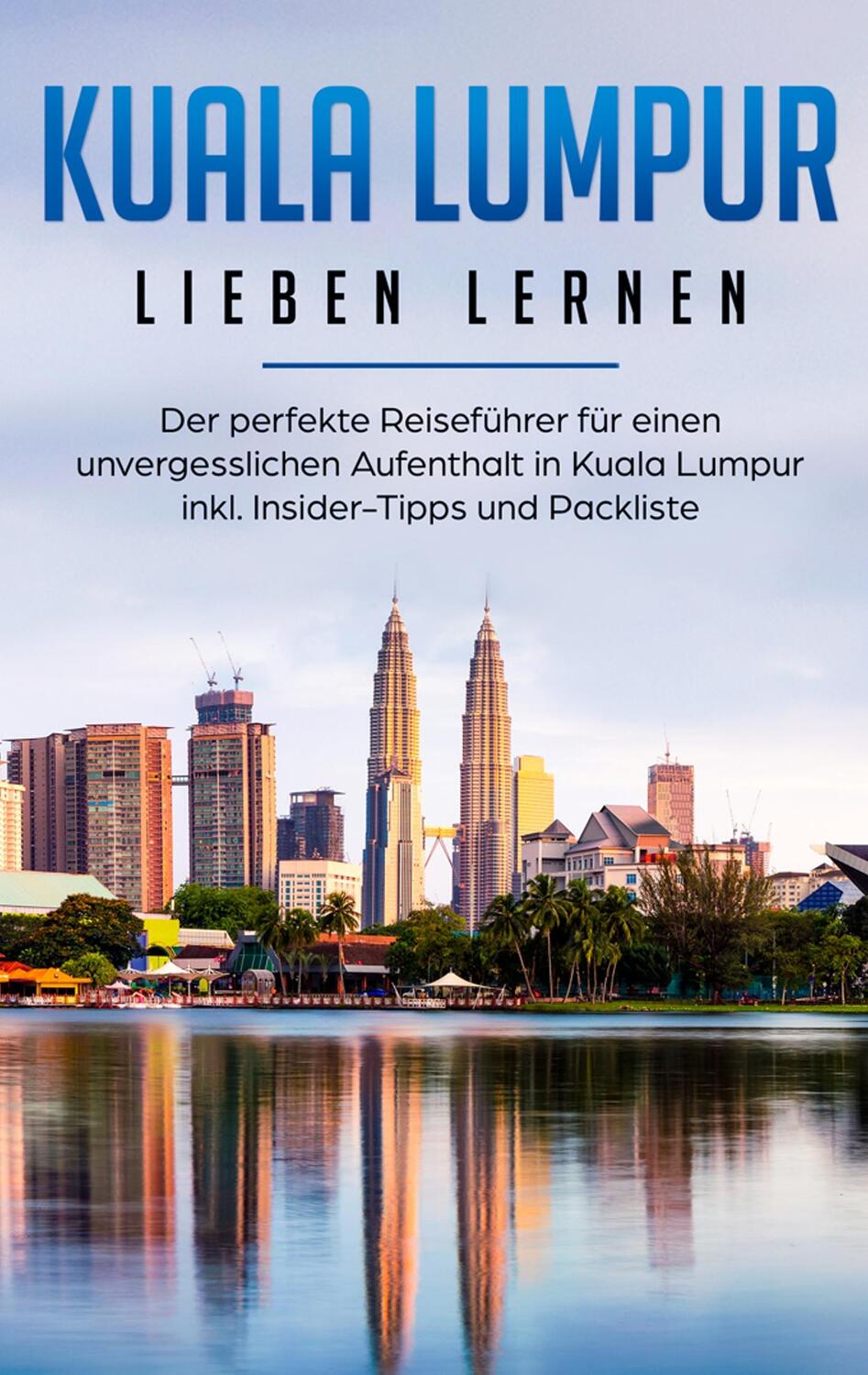 Cover: 9783750487116 | Kuala Lumpur lieben lernen: Der perfekte Reiseführer für einen...