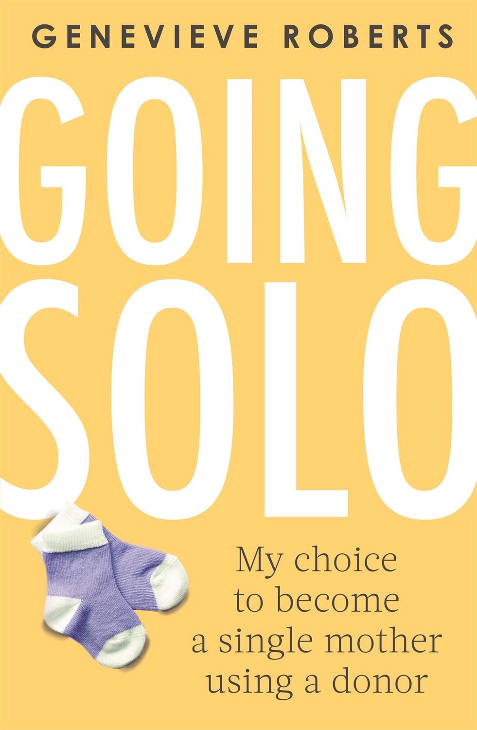 Cover: 9780349421513 | Going Solo | My choice to become a single mother using a donor | Buch