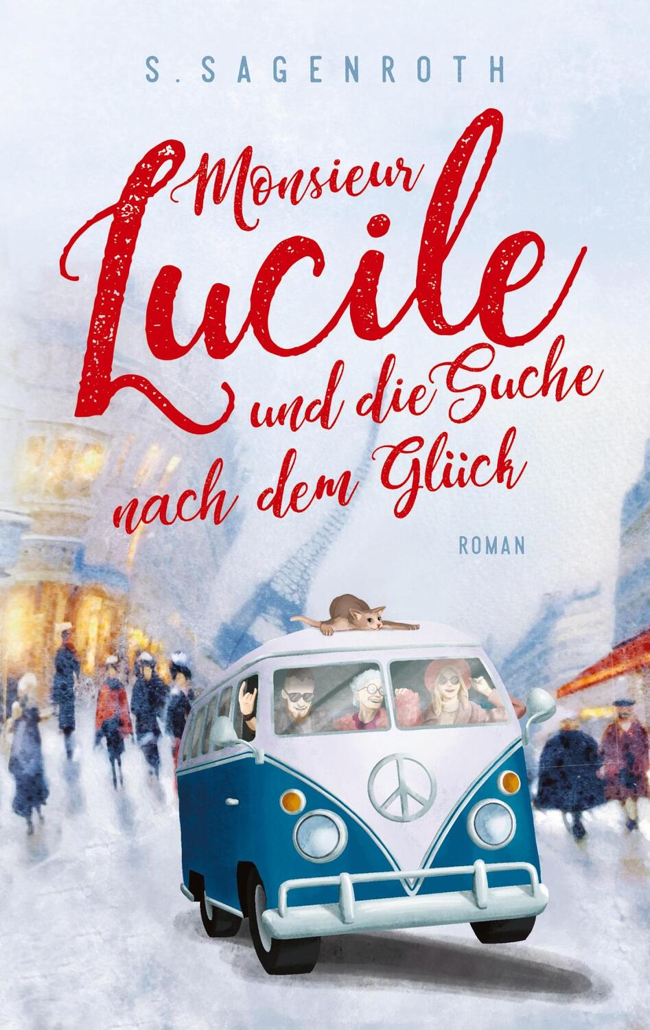 Cover: 9783347808829 | Monsieur Lucile und die Suche nach dem Glück | Roman | S. Sagenroth