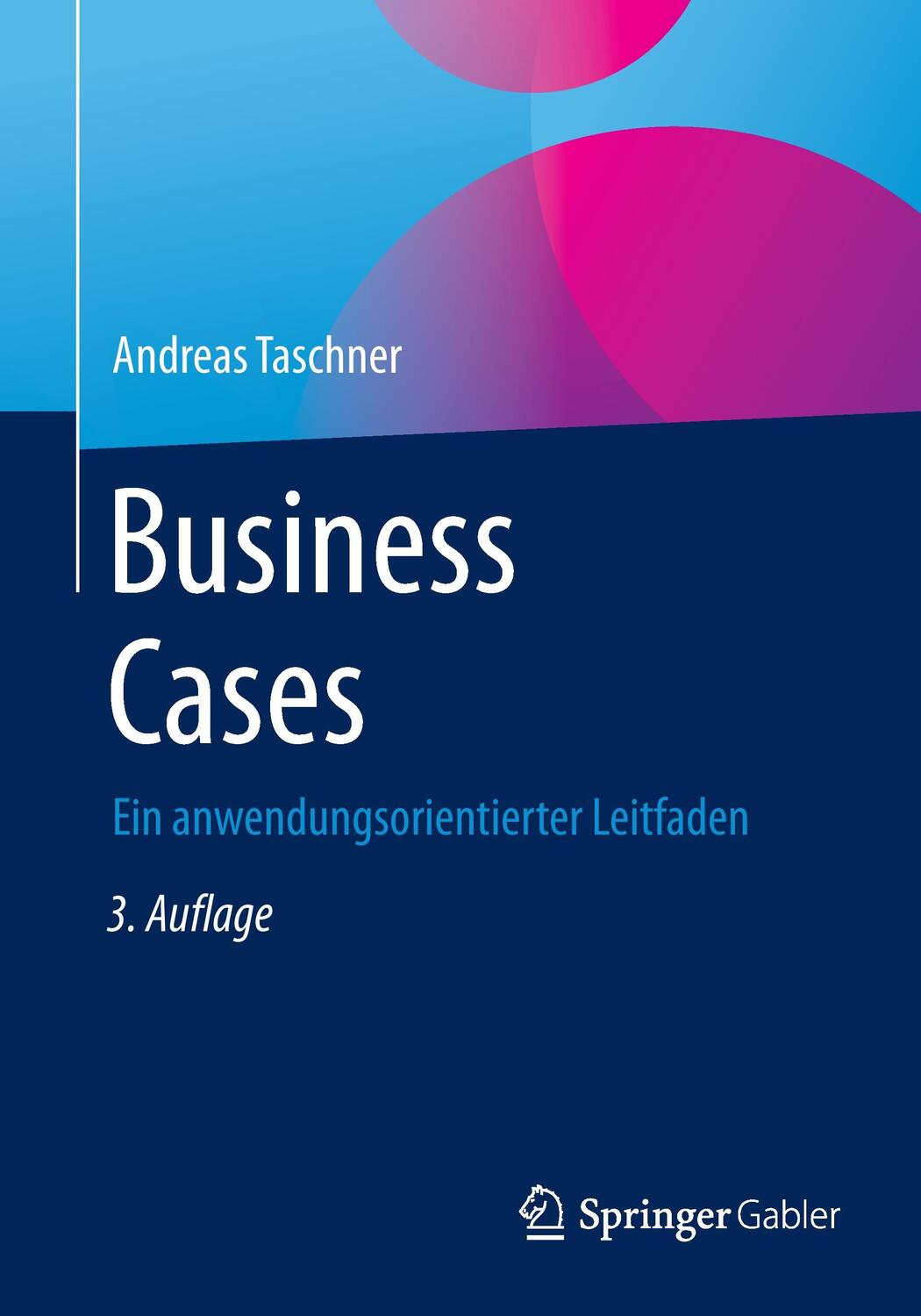 Cover: 9783658146771 | Business Cases | Ein anwendungsorientierter Leitfaden | Taschner