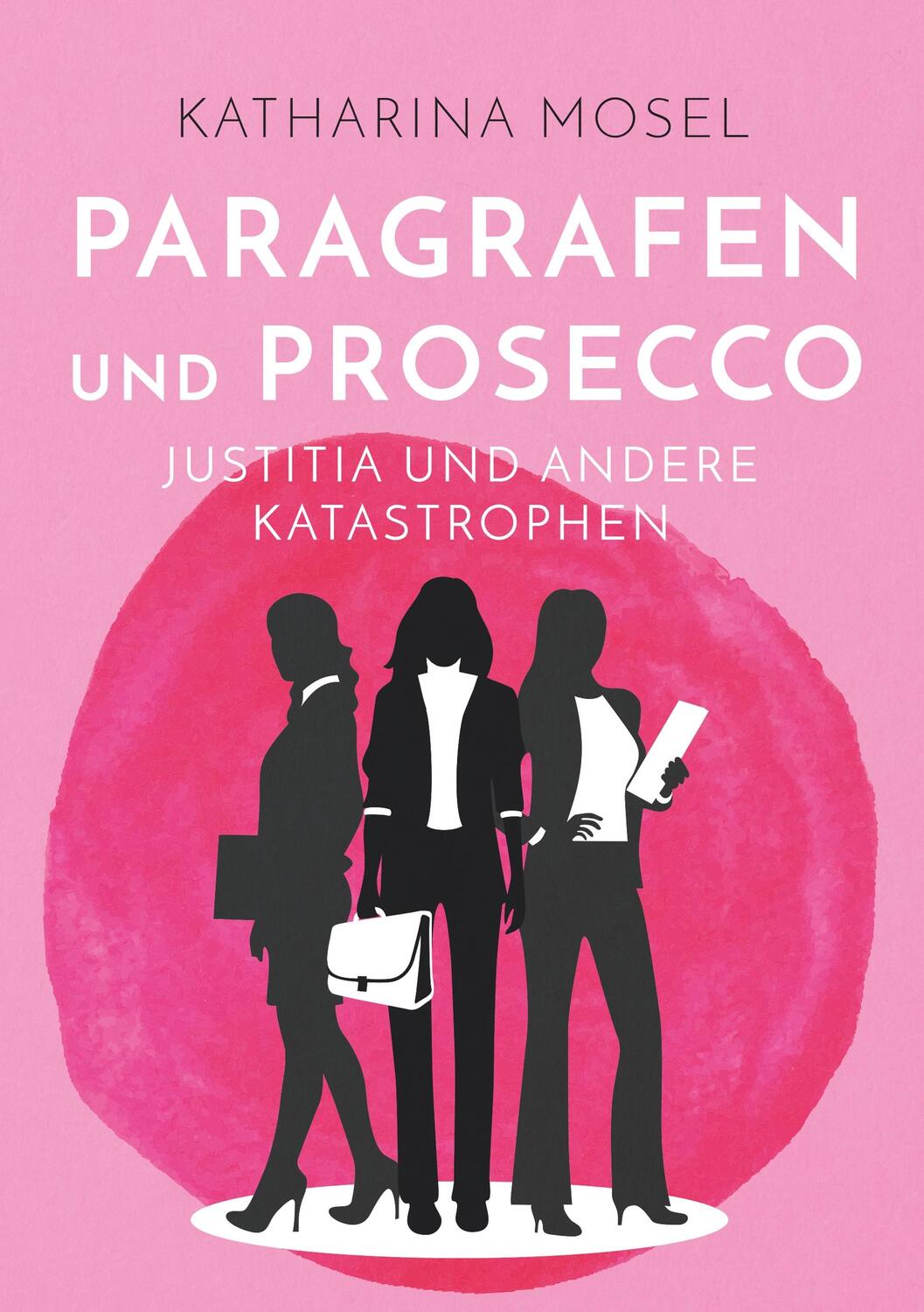 Cover: 9783752873399 | Paragrafen und Prosecco | Justitia und andere Katastrophen | Mosel