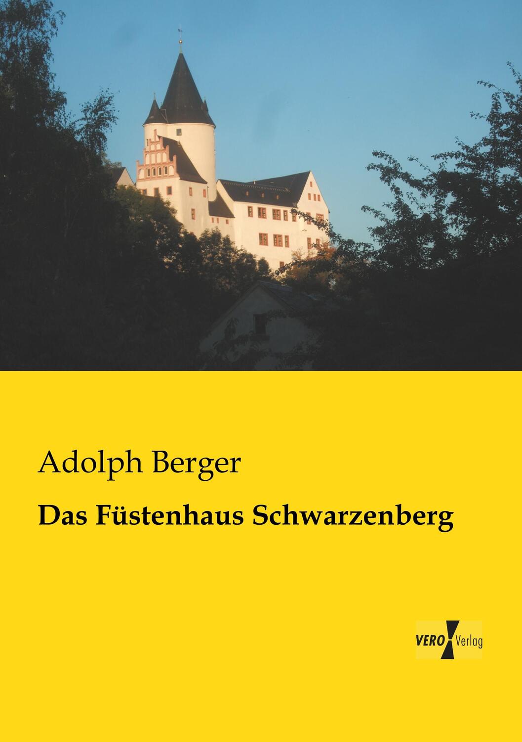 Cover: 9783957380708 | Das Füstenhaus Schwarzenberg | Adolph Berger | Taschenbuch | Paperback
