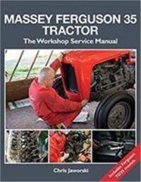 Cover: 9781912158515 | The Massey Ferguson 35 Tractor - Workshop Service Manual | Jaworski