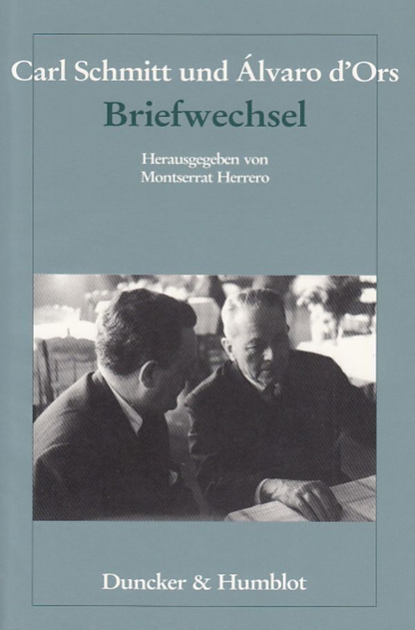Cover: 9783428112791 | Carl Schmitt und Álvaro d'Ors: Briefwechsel. | Montserrat Herrero