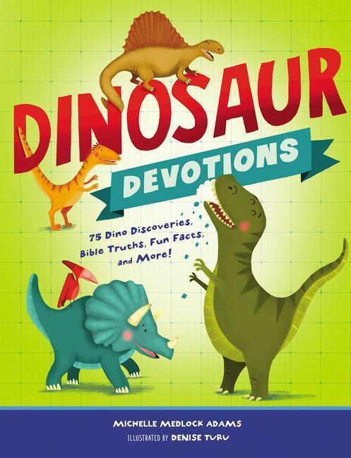 Cover: 9781400209026 | Dinosaur Devotions: 75 Dino Discoveries, Bible Truths, Fun Facts,...