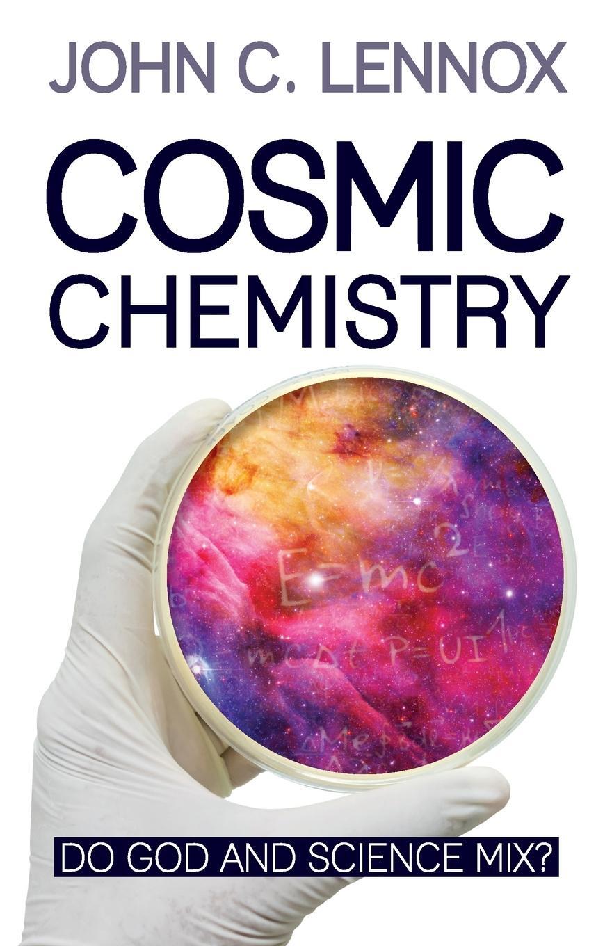Cover: 9780745981406 | Cosmic Chemistry | Do God and Science Mix? | John C Lennox | Buch