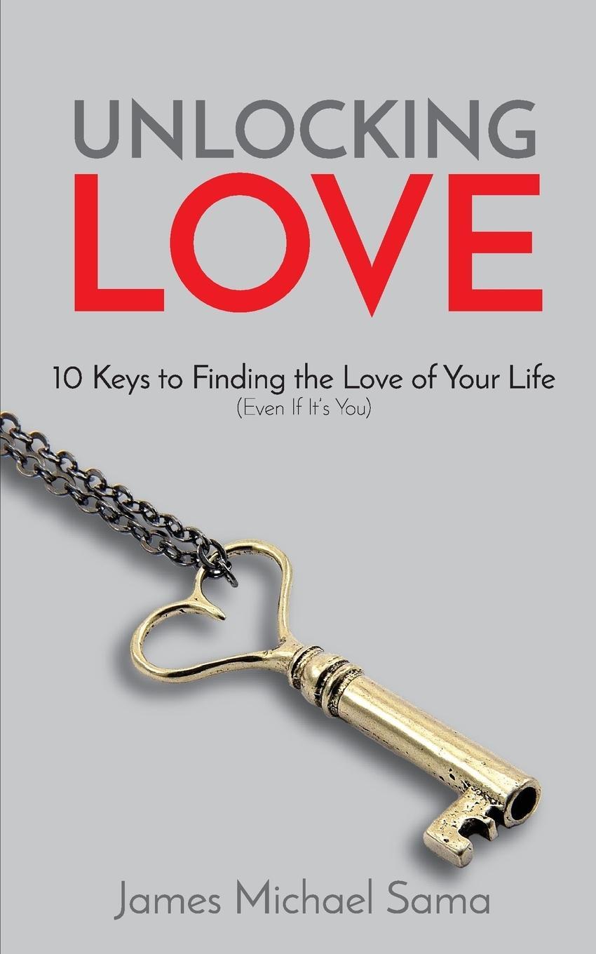 Cover: 9780692959862 | Unlocking Love | James Michael Sama | Taschenbuch | Paperback | 2017