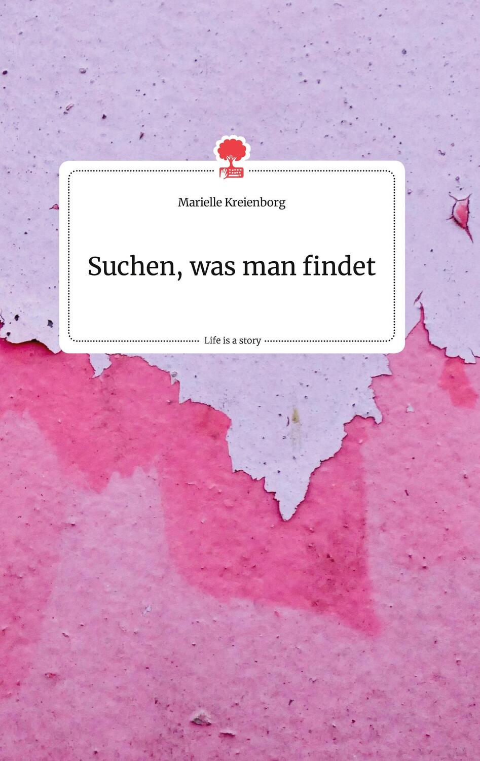 Cover: 9783710800542 | Suchen, was man findet. Life is a Story - story.one | Kreienborg