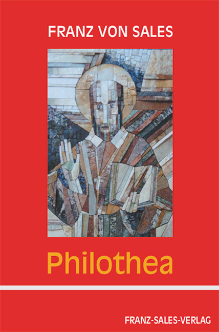 Cover: 9783772102776 | Philothea | Anleitung zum frommen Leben | Franz von Sales | Buch