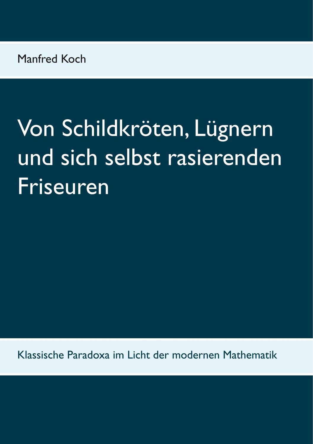 Cover: 9783746011400 | Von Schildkröten, Lügnern und sich selbst rasierenden Friseuren | Koch