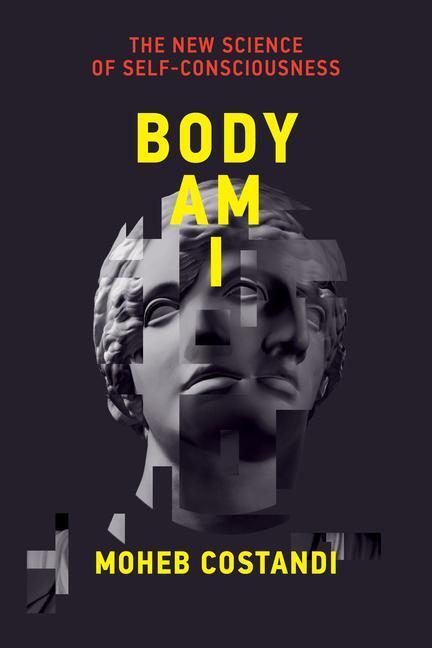 Cover: 9780262046596 | Body Am I | The New Science of Self-Consciousness | Moheb Costandi