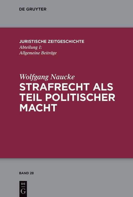 Cover: 9783111283883 | Strafrecht als Teil politischer Macht | Wolfgang Naucke | Buch | 2023