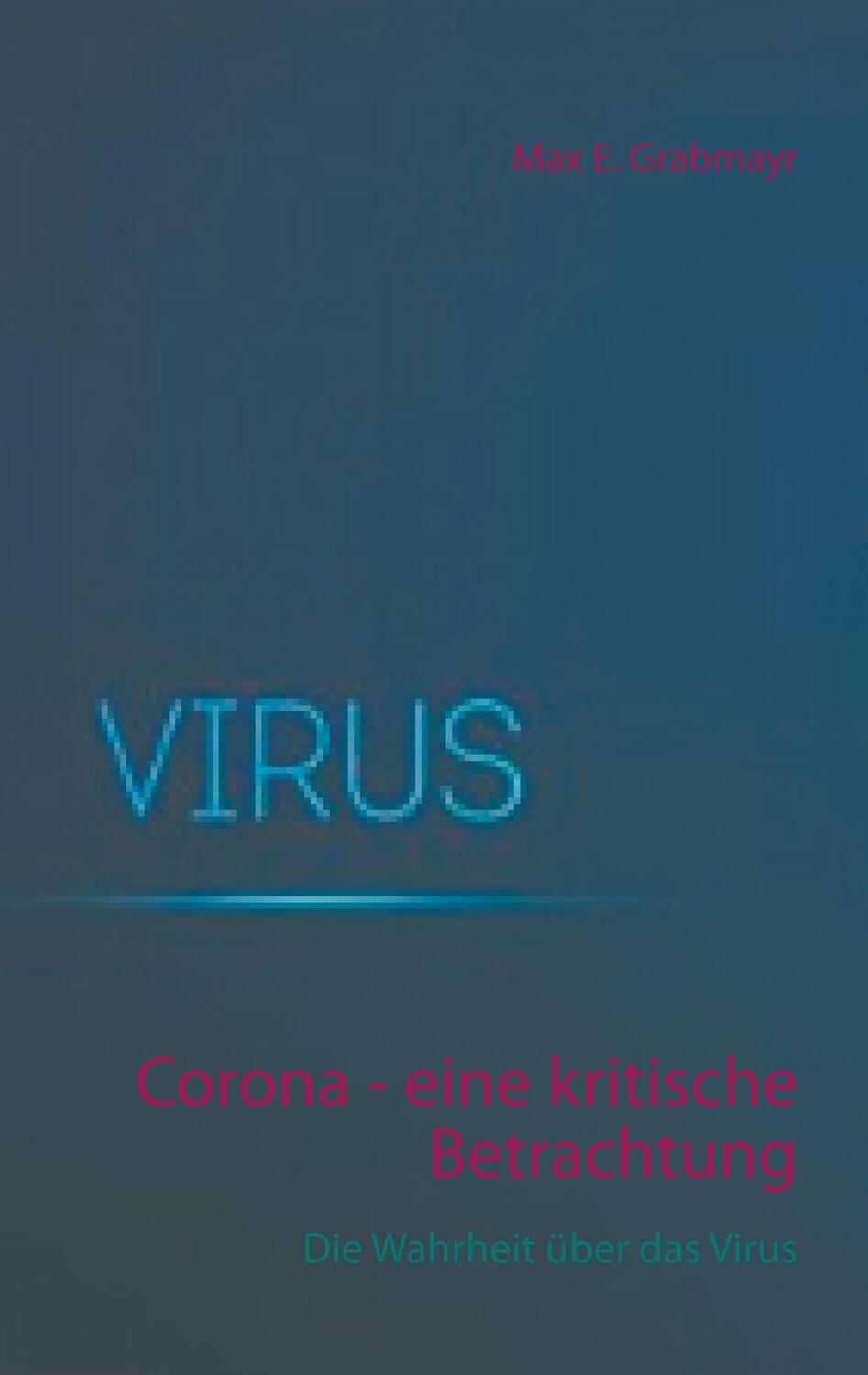Cover: 9783751934046 | Corona - eine kritische Betrachtung | Die Wahrheit über das Virus