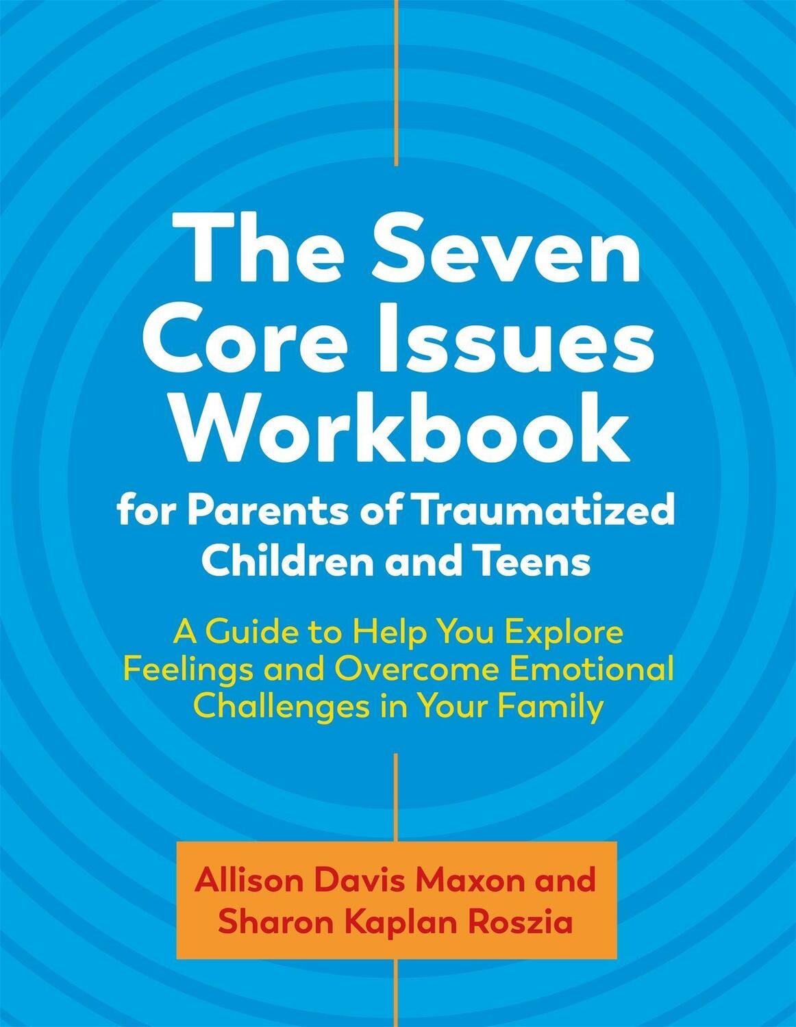 Cover: 9781787756694 | The Seven Core Issues Workbook for Parents of Traumatized Children...