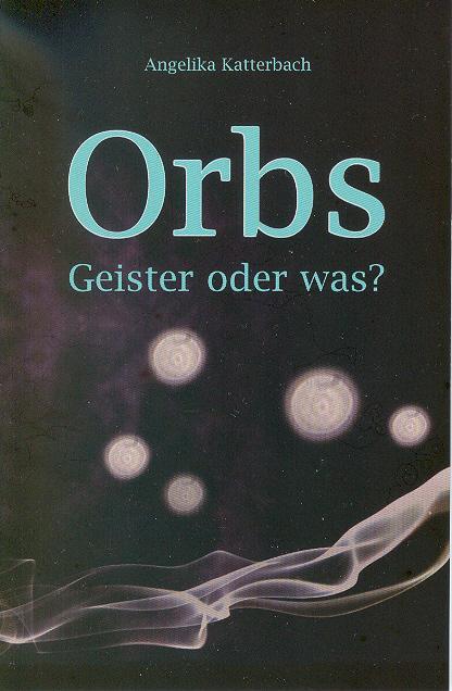 Cover: 9783936904468 | Orbs | Geister oder was? | Angelika Katterbach | Taschenbuch | Deutsch