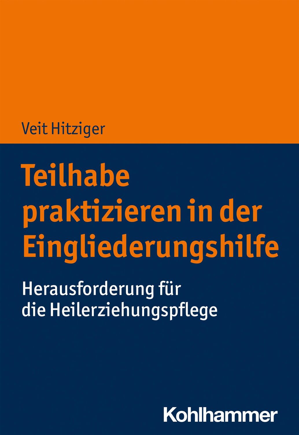 Cover: 9783170407800 | Teilhabe praktizieren in der Eingliederungshilfe | Veit Hitziger