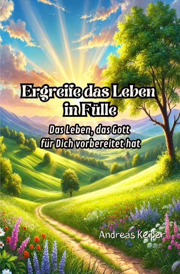 Cover: 9783818735944 | Ergreife das Leben in Fülle | Andreas Keiper | Taschenbuch | 108 S.