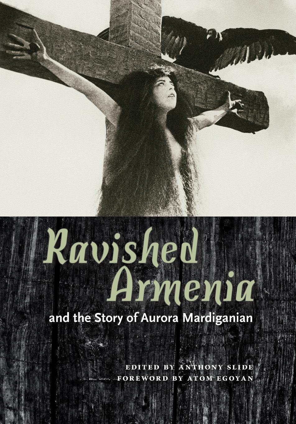 Cover: 9781617038488 | Ravished Armenia and the Story of Aurora Mardiganian | Anthony Slide