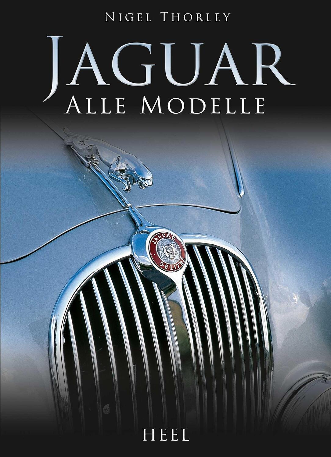 Cover: 9783958437005 | Jaguar | Alle Modelle | Nigel Thorley | Buch | Deutsch | 2018 | Heel