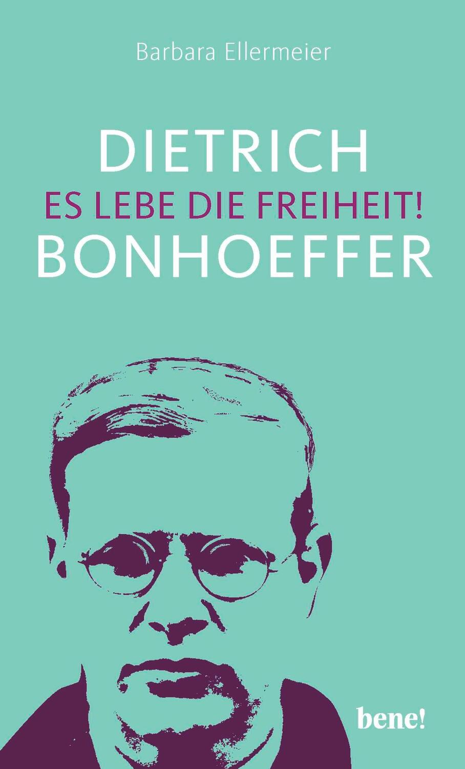 Cover: 9783963401190 | Dietrich Bonhoeffer - Es lebe die Freiheit! | Barbara Ellermeier