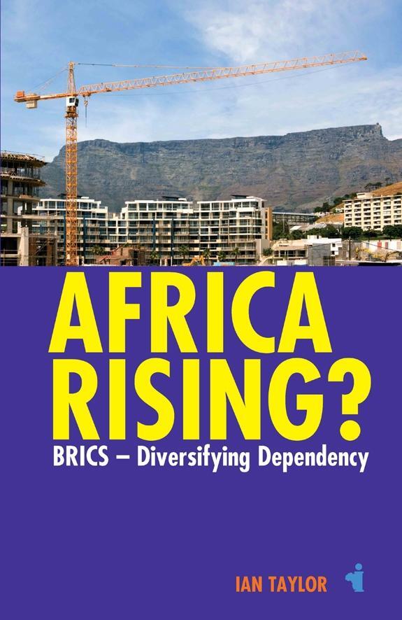 Cover: 9781847010964 | Africa Rising? | Brics - Diversifying Dependency | Ian Taylor | Buch