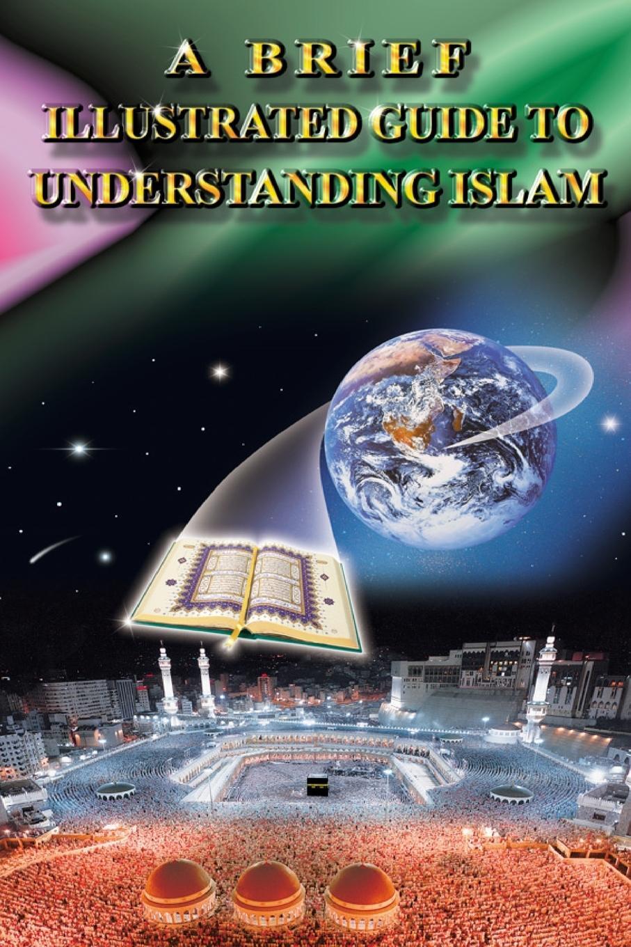 Cover: 9789960340111 | A BRIEF ILLUSTRATED GUIDE TO UNDERSTANDING ISLAM | I. A. Ibrahim