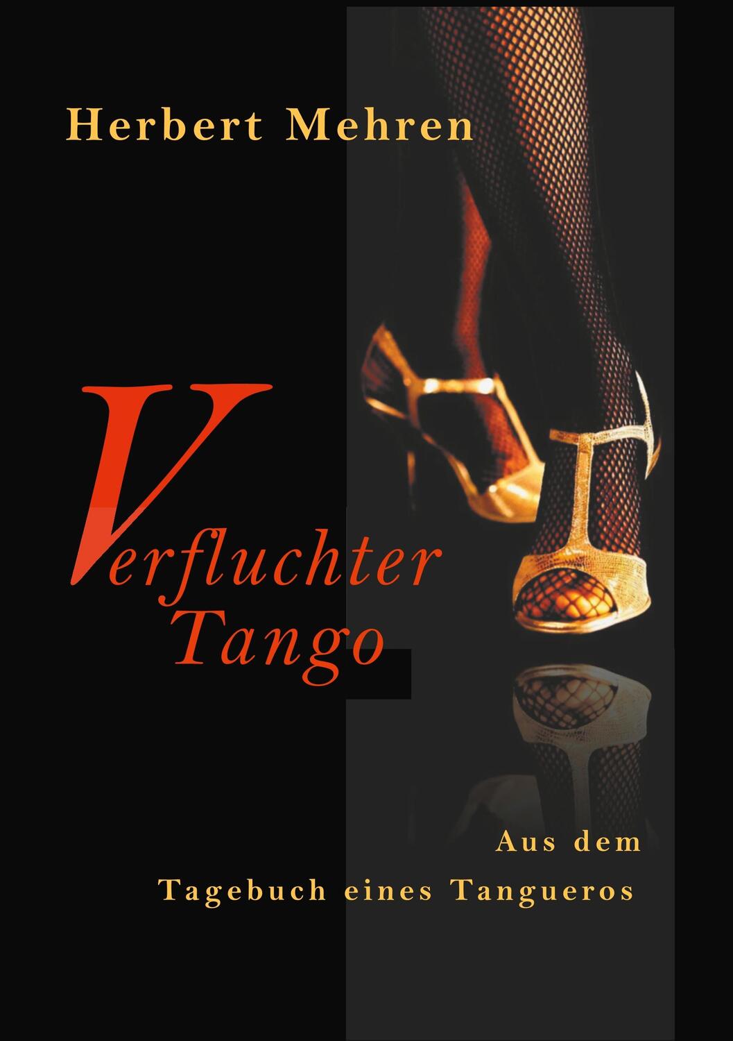 Cover: 9783748168126 | Verfluchter Tango | Aus dem Tagebuch eines Tangueros | Herbert Mehren