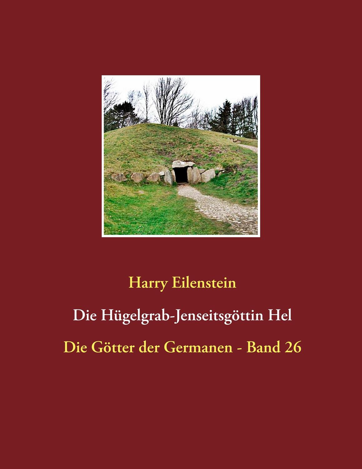 Cover: 9783744864435 | Die Hügelgrab-Jenseitsgöttin Hel | Die Götter der Germanen - Band 26