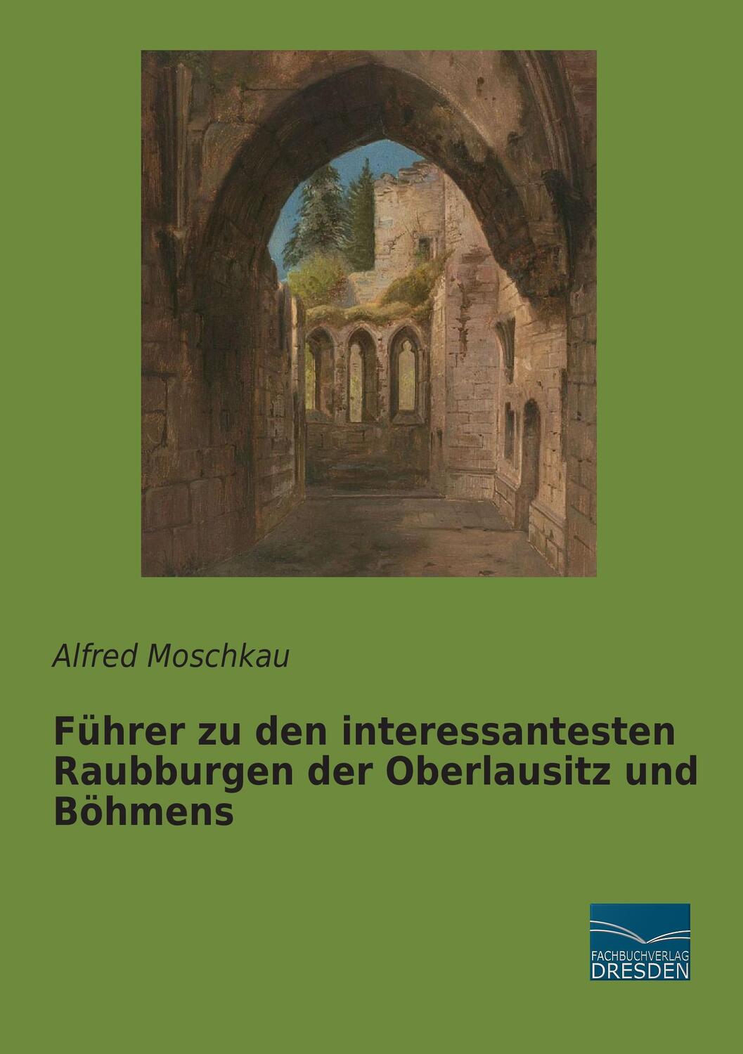 Cover: 9783956925948 | Führer zu den interessantesten Raubburgen der Oberlausitz und Böhmens