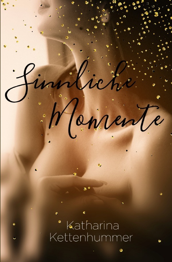 Cover: 9783754947135 | Sinnliche Momente | Sammelband erotischer Kurzgeschichten | Buch