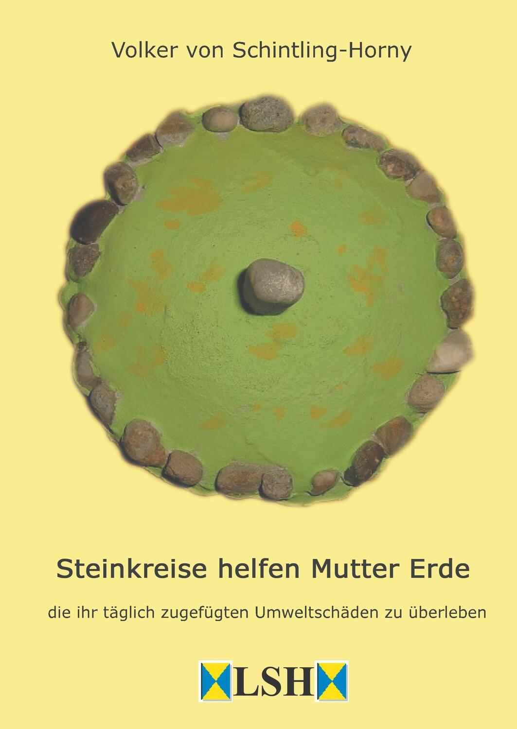 Cover: 9783743971448 | Steinkreise helfen Mutter Erde | Volker von Schintling-Horny | Buch