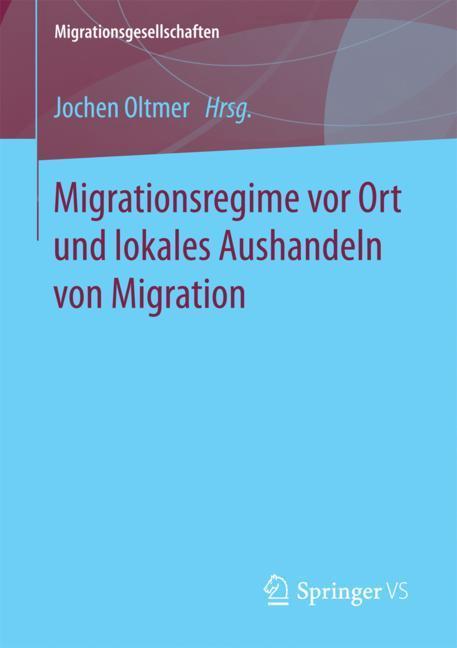 Cover: 9783658189440 | Migrationsregime vor Ort und lokales Aushandeln von Migration | Oltmer