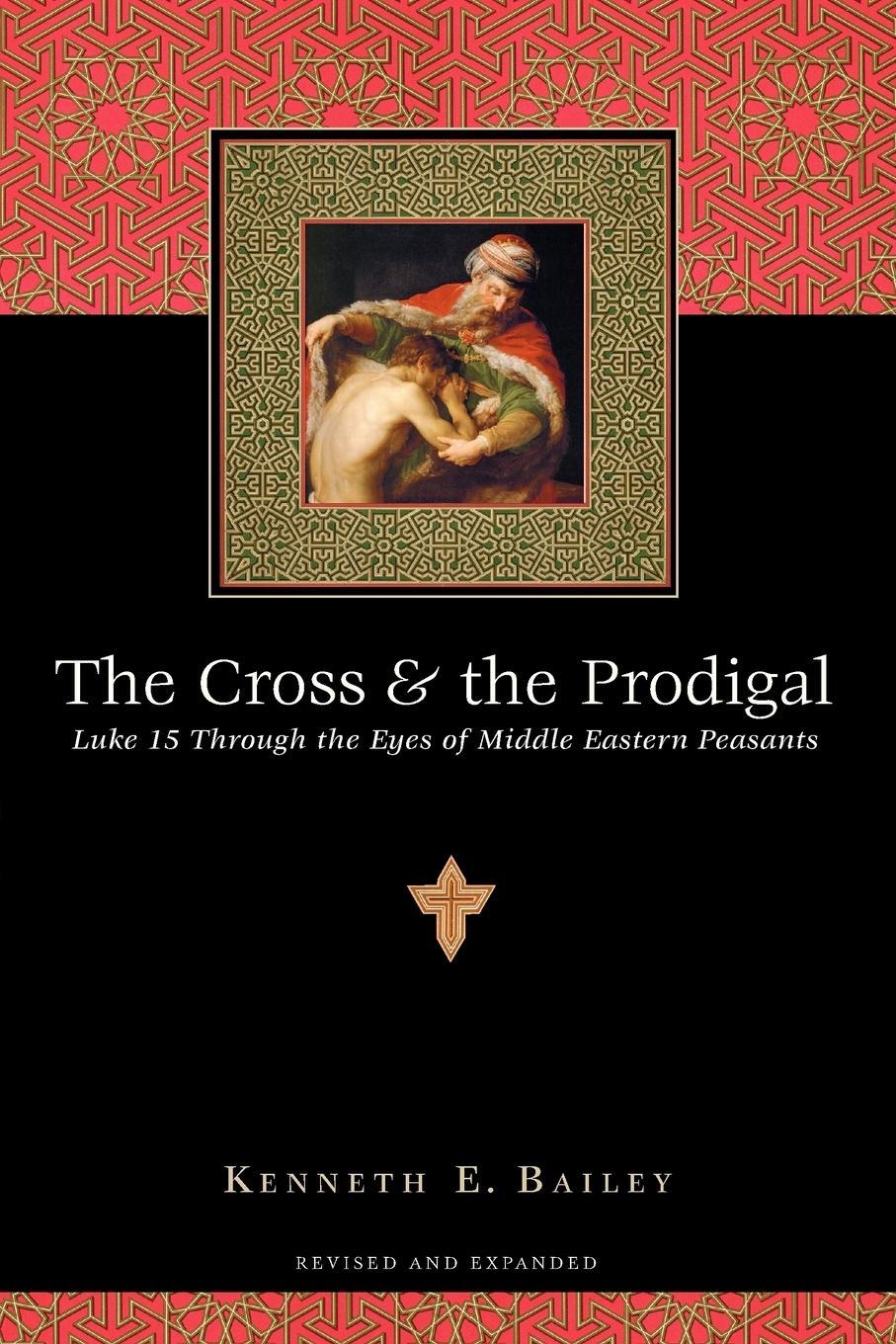 Cover: 9780830832811 | The Cross &amp; the Prodigal | Kenneth E. Bailey | Taschenbuch | Paperback