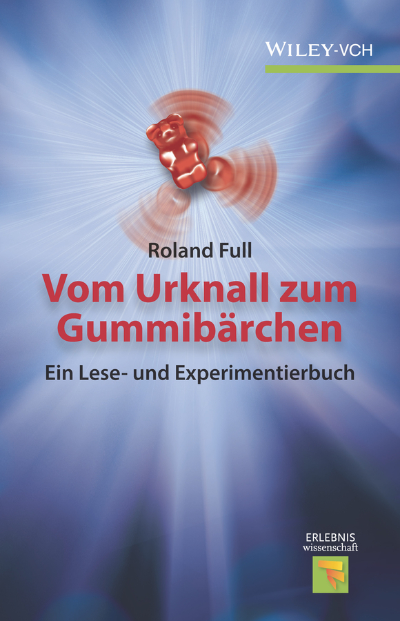 Cover: 9783527345816 | Vom Urknall zum Gummibärchen | Roland Full | Taschenbuch | 280 S.