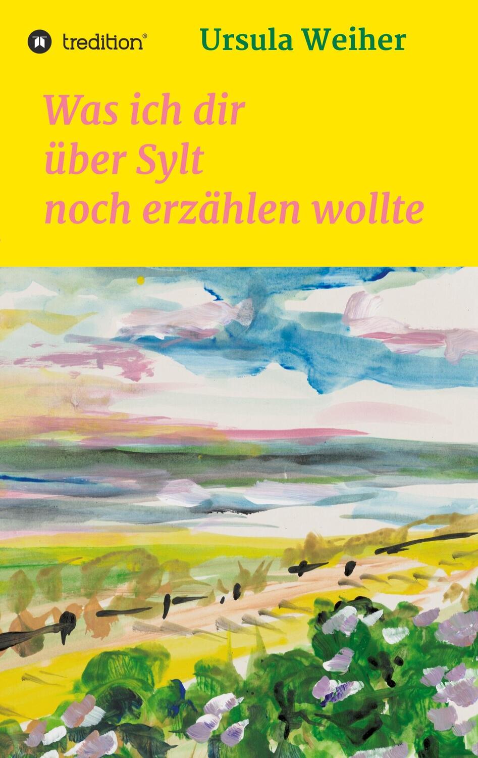 Cover: 9783347284753 | Was ich dir über Sylt noch erzählen wollte | Ursula Weiher | Buch