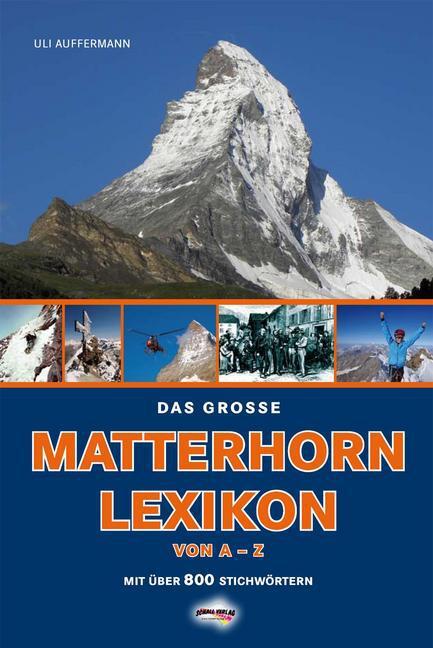 Cover: 9783900533793 | Das große Matterhorn-Lexikon | Uli Auffermann | Buch | 296 S. | 2016