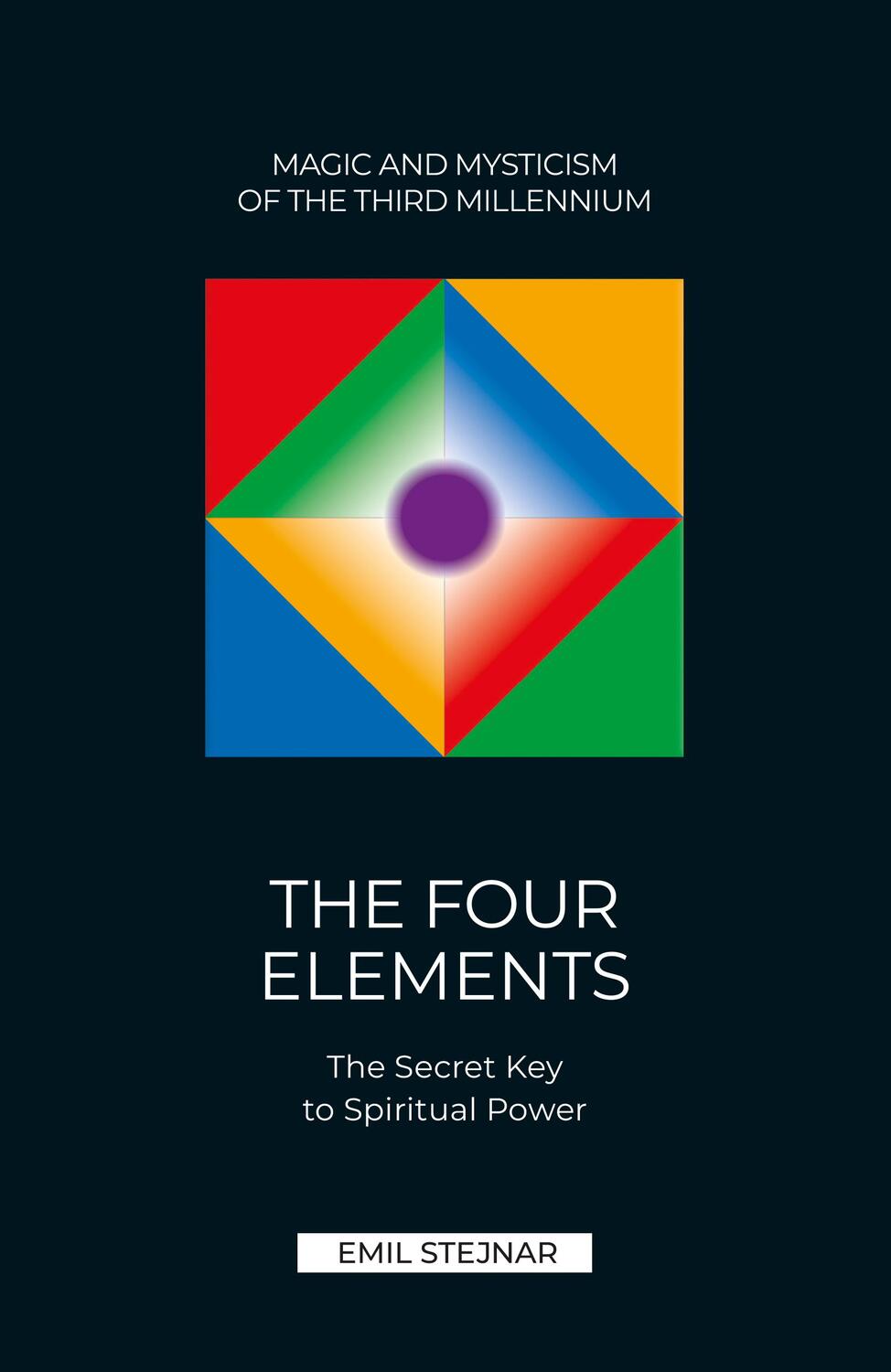 Cover: 9783900721091 | THE FOUR ELEMENTS | THE SECRET KEY TO SPIRITUAL POWER | Emil Stejnar