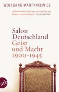 Cover: 9783746670911 | Salon Deutschland | Geist und Macht 1900-1945 | Wolfgang Martynkewicz