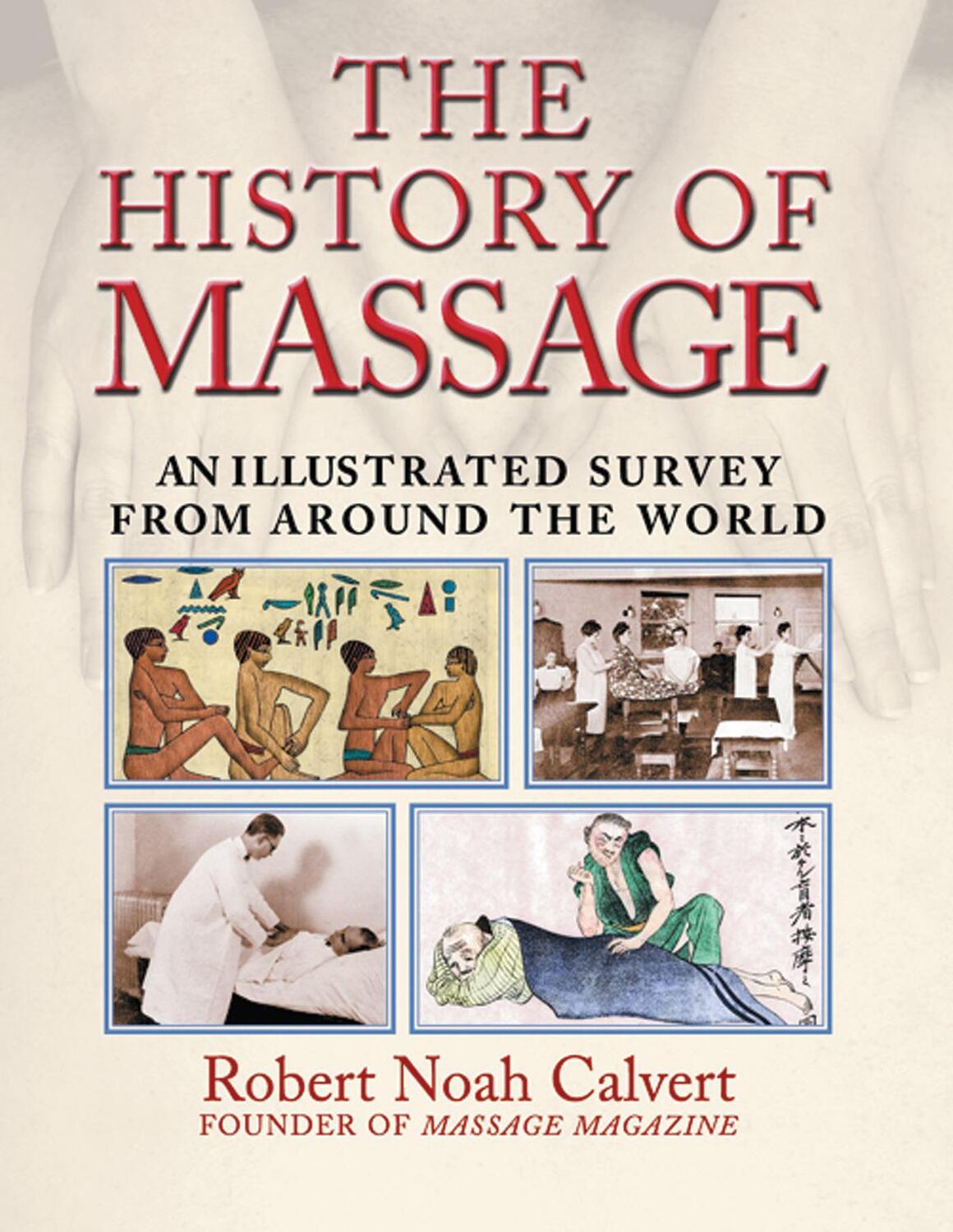 Cover: 9780892818815 | The History of Massage | An Illustrated Survey from Around the World