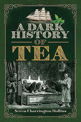 Cover: 9781526761606 | A Dark History of Tea | Seren Charrington Hollins | Buch | Gebunden