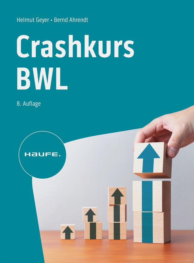 Cover: 9783648176504 | Crashkurs BWL | Helmut Geyer (u. a.) | Taschenbuch | Haufe Fachbuch