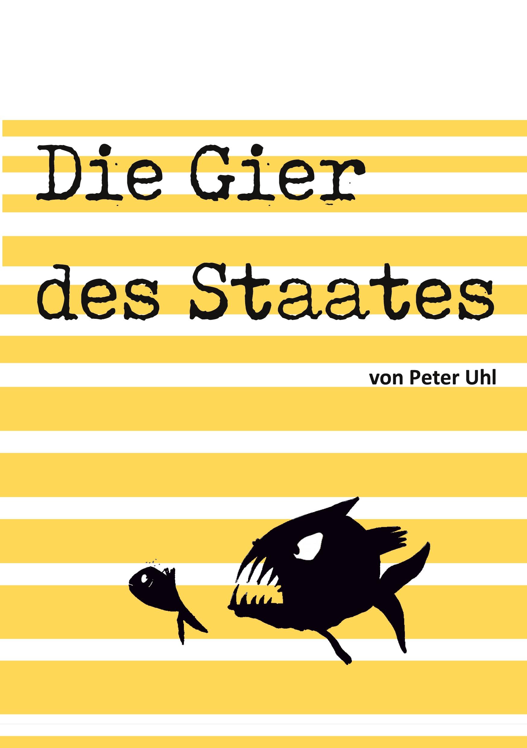 Cover: 9783347061613 | Die Gier des Staates | Eine Abrechnung mit der Finanzverwaltung | Uhl