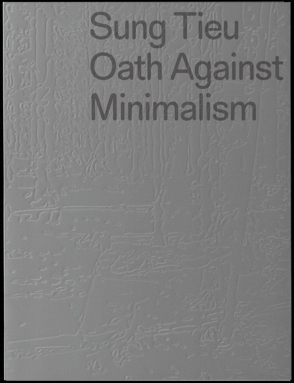 Cover: 9783959054133 | Sung Tieu. Oath against Minimalism | Pamela N. Corey (u. a.) | Buch