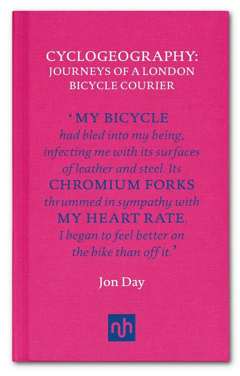 Cover: 9781907903991 | Cyclogeography: Journeys of a London Bicycle Courier | Jon Day | Buch
