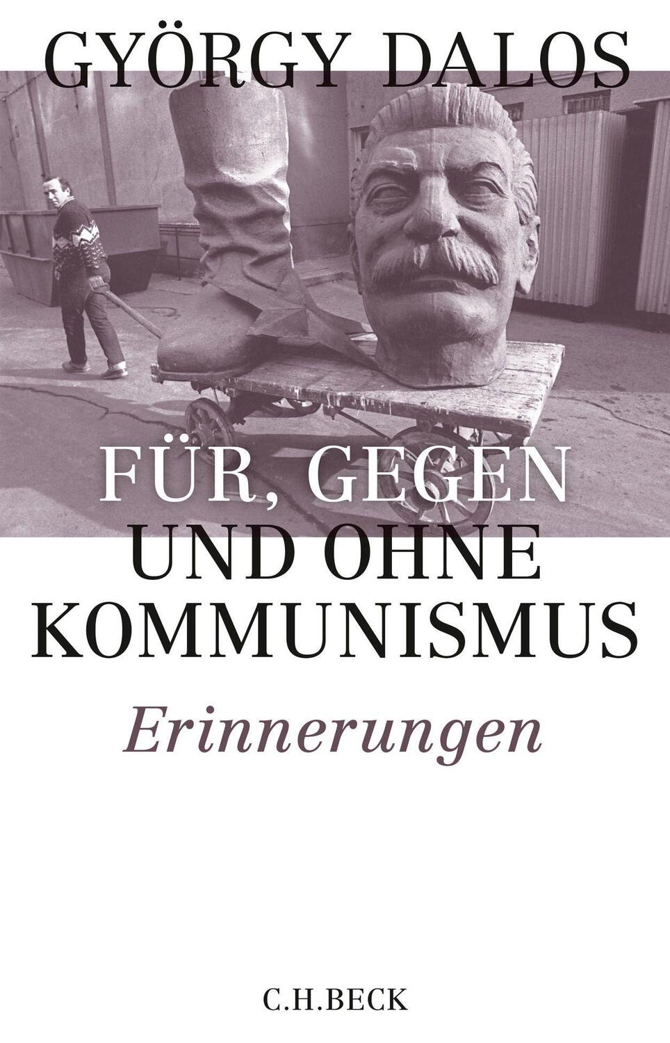 Cover: 9783406741036 | Für, gegen und ohne Kommunismus | György Dalos | Buch | Deutsch | 2019