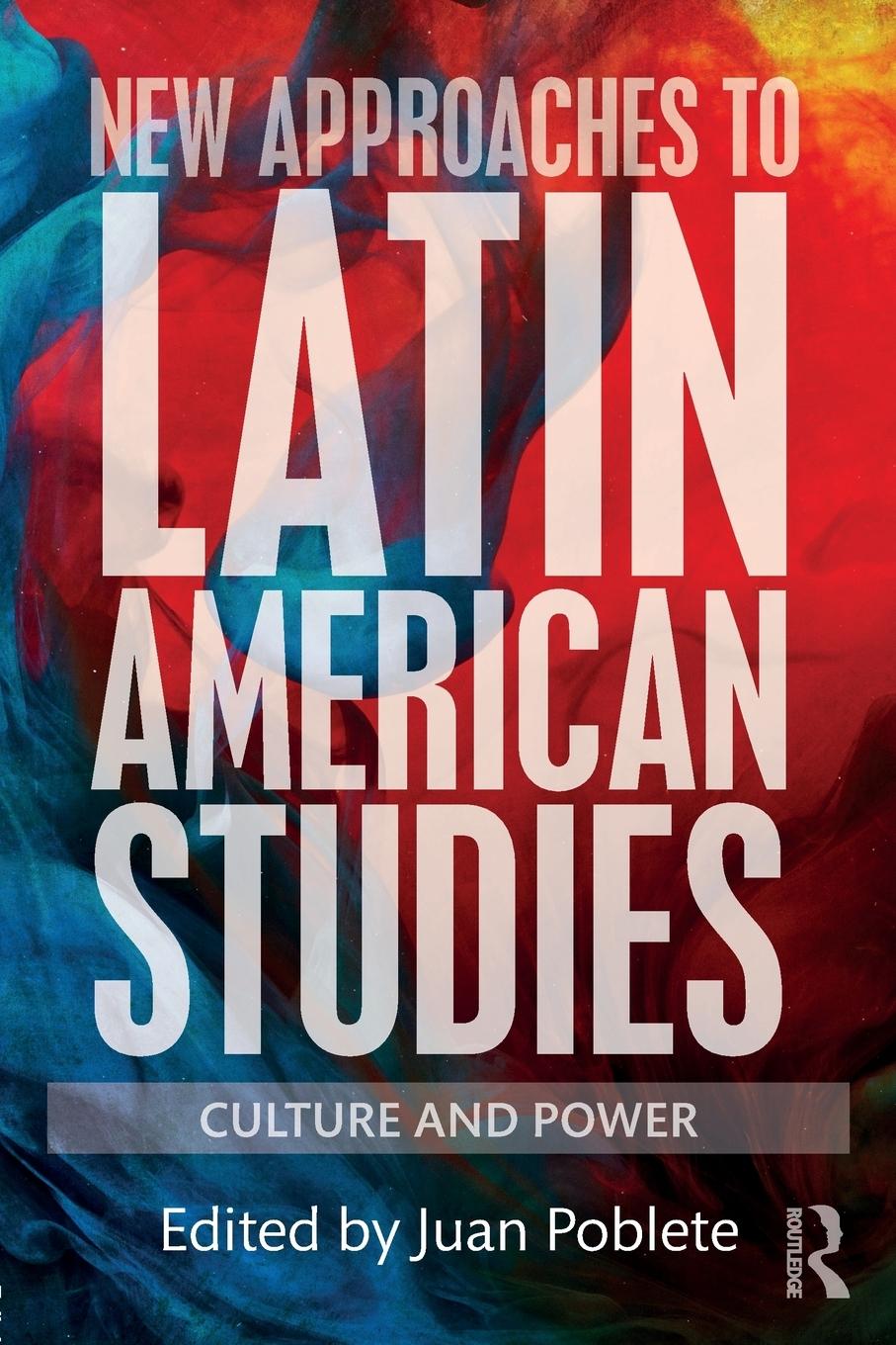 Cover: 9781138067974 | New Approaches to Latin American Studies | Culture and Power | Poblete