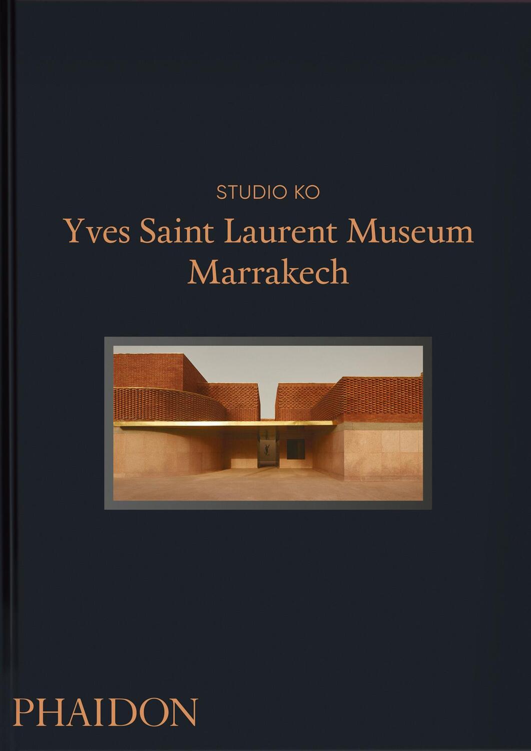 Cover: 9781838663889 | Yves Saint Laurent | Museum Marrakech | Studio Ko | Buch | 272 S.